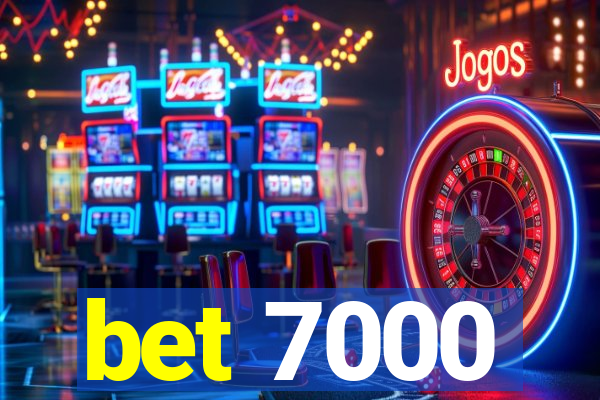 bet 7000